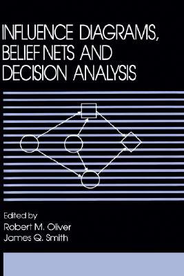 Influence Diagrams, Belief Nets and Decision Analysis (Wiley Series in Probability and Statistics)