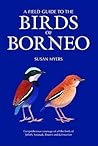A Field Guide to the Birds of Borneo