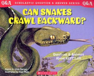 Can Snakes Crawl Backward? Questions and Answers About Reptiles (Scholastic Question and Answer Series)
