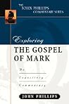 Exploring the Gospel of Mark (John Phillips Commentary Series)