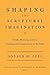 Shaping the Scriptural Imag...