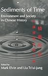 Sediments of Time: Environment and Society in Chinese History (Studies in Environment and History)