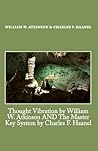 Thought Vibration by William W. Atkinson, and, The Master Key... by William Walker Atkinson