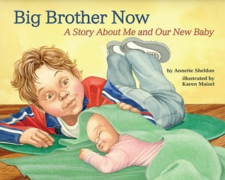 Big Brother Now: A Story About Me and Our New Baby (Hardcover)