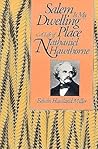 Salem Is My Dwelling Place: A Life Of Nathaniel Hawthorne