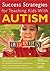 Success Strategies for Teaching Kids With Autism by Wendy Ashcroft