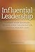 Influential Leadership: Change Your Behavior, Change Your Organization, Change Health Care