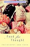 Food for Thought: Philosophy and Food