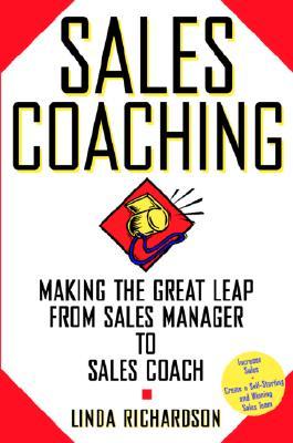 Sales Coaching: Making the Great Leap from Sales Manager to Sales Coach