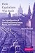 How Capitalism Was Built: The Transformation of Central and Eastern Europe, Russia, and Central Asia
