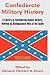 Confederate Military History: A Library Of Confederate States History, Written By Distinguished Men Of The South