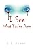 I See What You've Done by V.E. Bowers