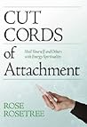 Cut Cords of Atttachment by Rose  Rosetree