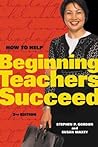 How to Help Beginning Teachers Succeed, 2nd Edition How to Help Beginning Teachers Succeed, 2nd Edition