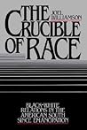 The Crucible of Race: Black-White Relations in the American South since Emancipation