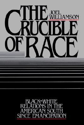 The Crucible of Race: Black-White Relations in the American South since Emancipation (Hardcover)