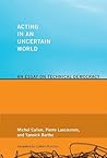 Acting in an Uncertain World: An Essay on Technical Democracy (Inside Technology) Acting in an Uncertain World: An Essay on Technical Democracy (Inside Technology)