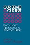 Our Selves/Our Past: Psychological Approaches to American History