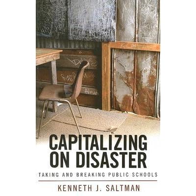 Capitalizing on disaster taking and breaking public schools