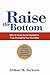 Raise the Bottom: How to Keep Secret Alcoholics from Damaging Your Business