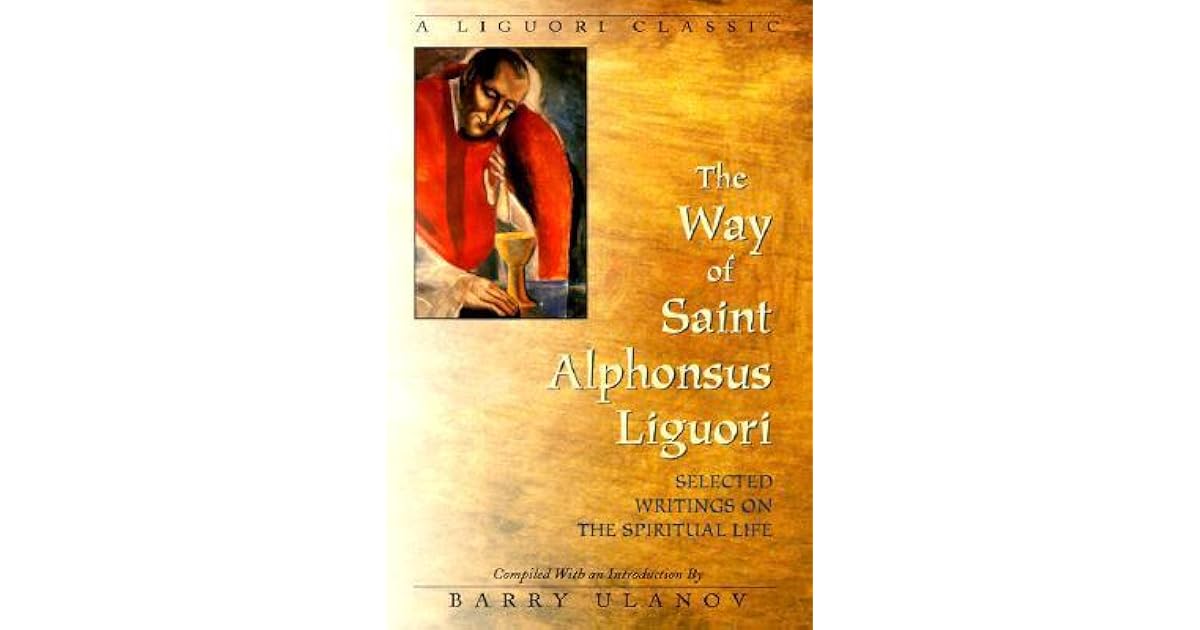 Way of Saint Alphonsus Liguori Selected Writings on the Spiritual Life