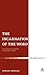The Incarnation of the Word: The Theology of Language of Augustine of Hippo (T & T Clark Theology)