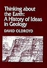 Thinking about the Earth: A History of Ideas in Geology (Studies in the History and Philosophy of the Earth Sciences)