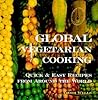 Global Vegetarian Cooking: Quick and Easy Recipes from around the World