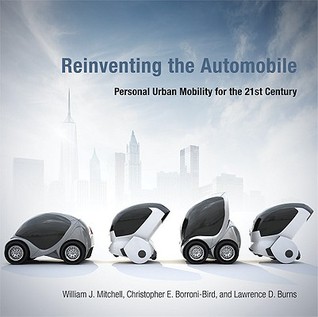 Reinventing the Automobile: Personal Urban Mobility for the 21st Century