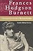 Frances Hodgson Burnett: The Unexpected Life of the Author of The Secret Garden