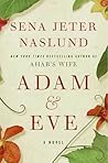 Adam & Eve by Sena Jeter Naslund Adam & Eve by Sena Jeter Naslund