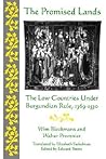 The Promised Lands: The Low Countries Under Burgundian Rule, 1369 - 1530