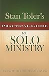Stan Toler's Practical Guide to Solo Ministry: How Your Church Can Thrive When You Lead Alone