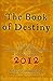 The Book of Destiny: Unlocking the Secrets of the Ancient Mayans and the Prophecy of 2012