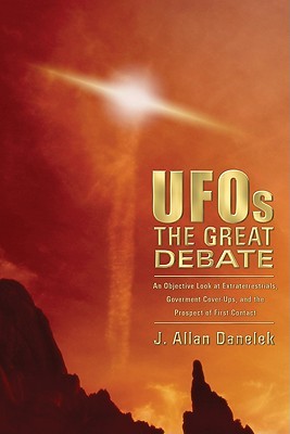 UFOs: The Great Debate: An Objective Look at Extraterrestrials, Government Cover-Ups, and the Prospect of First Contact (Paperback)