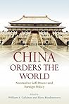 China Orders the World: Normative Soft Power and Foreign Policy
