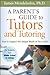 A Parent's Guide to Tutors and Tutoring: How to Support the Unique needs of Your Child