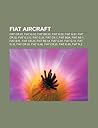 Fiat Aircraft: Fiat Cr.42, Fiat G.50, Fiat Br.20, Fiat G.55, Fiat G.91, Fiat Cr.32, Fiat G.212, Fiat C.29, Fiat Cr.1, Fiat BGA, Fiat As.1