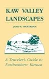 Kaw Valley Landscapes: A Traveler's Guide to Northeastern Kansas