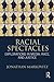 Racial Spectacles: Explorations in Media, Race, and Justice
