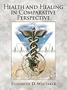 Health and Healing in Comparative Perspective Health and Healing in Comparative Perspective