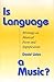 Is Language a Music?: Writings on Musical Form and Signification (Musical Meaning and Interpretation)