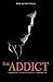The Addict: Closed Case Files of Special Agent Maddison Cade