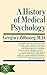 A History of Medical Psychology by Gregory Zilboorg