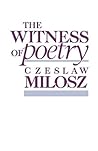 The Witness of Poetry (The Charles Eliot Norton Lectures) The Witness of Poetry (The Charles Eliot Norton Lectures)