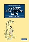 My Diary in a Chinese Farm (Cambridge Library Collection - Travel and Exploration in Asia)