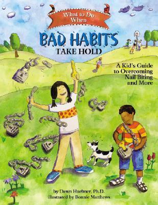 What to Do When Bad Habits Take Hold: A Kid's Guide to Overcoming Nail Biting and More (What to Do Guides for Kids)