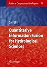 Quantitative Information Fusion for Hydrological Sciences (Studies in Computational Intelligence, 79)