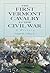 The First Vermont Cavalry in the Civil War: A History