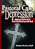Pastoral Care of Depression: Helping Clients Heal Their Relationship With God